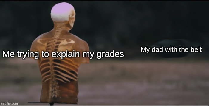 Hope you guys have a great summer | My dad with the belt; Me trying to explain my grades | image tagged in summer,school | made w/ Imgflip meme maker