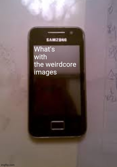 Samzong | What's with the weirdcore images | image tagged in samzong | made w/ Imgflip meme maker