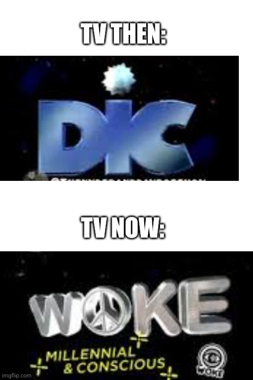 Tv nowadays is weird | TV THEN:; TV NOW: | image tagged in tv | made w/ Imgflip meme maker