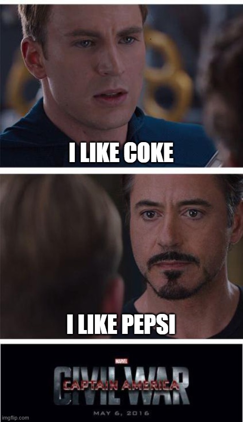 Marvel Civil War 1 Meme | I LIKE COKE; I LIKE PEPSI | image tagged in memes,marvel civil war 1 | made w/ Imgflip meme maker