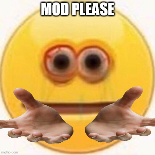 Cursed Emoji | MOD PLEASE | image tagged in cursed emoji | made w/ Imgflip meme maker