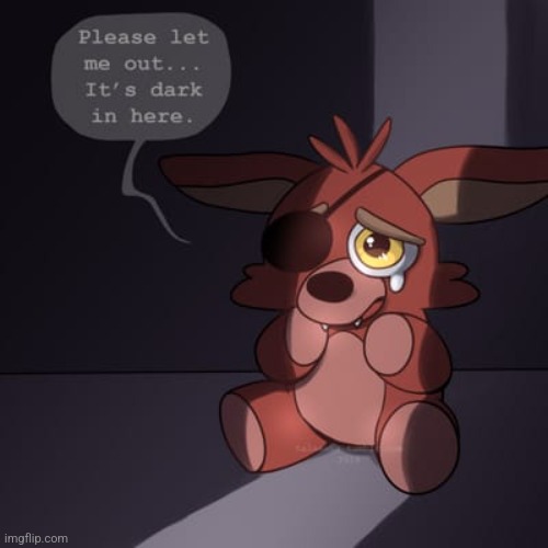 Let Him Out | image tagged in fnaf | made w/ Imgflip meme maker