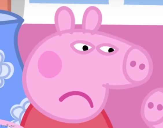 Angry Peppa Pig | image tagged in angry peppa pig | made w/ Imgflip meme maker