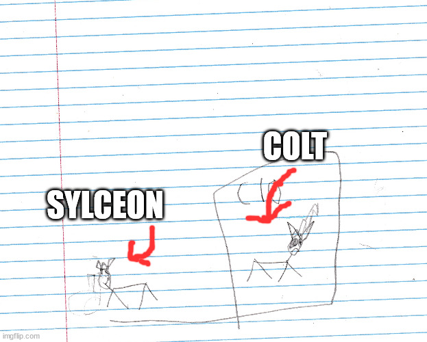 my lil brother made sylceon and colt | COLT; SYLCEON | made w/ Imgflip meme maker