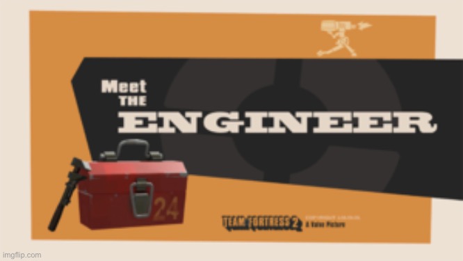 meet the engineer | image tagged in meet the engineer | made w/ Imgflip meme maker