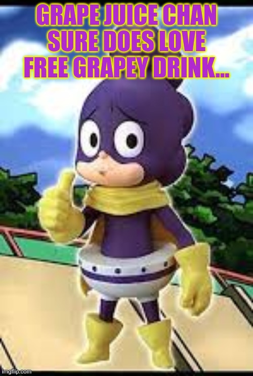 GRAPE JUICE CHAN SURE DOES LOVE FREE GRAPEY DRINK... | made w/ Imgflip meme maker
