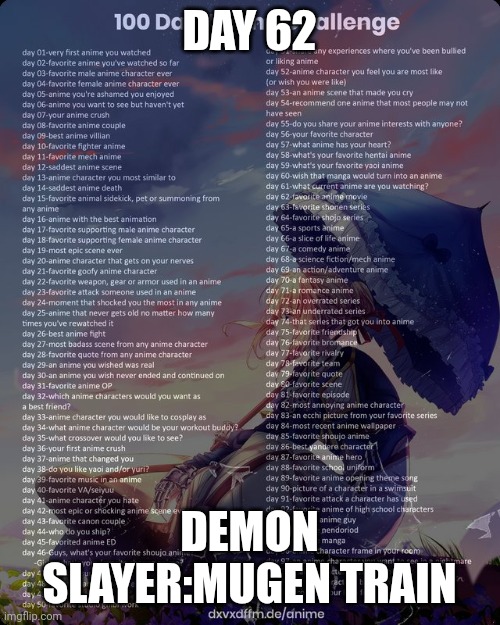 100 day anime challenge | DAY 62; DEMON SLAYER:MUGEN TRAIN | image tagged in 100 day anime challenge | made w/ Imgflip meme maker