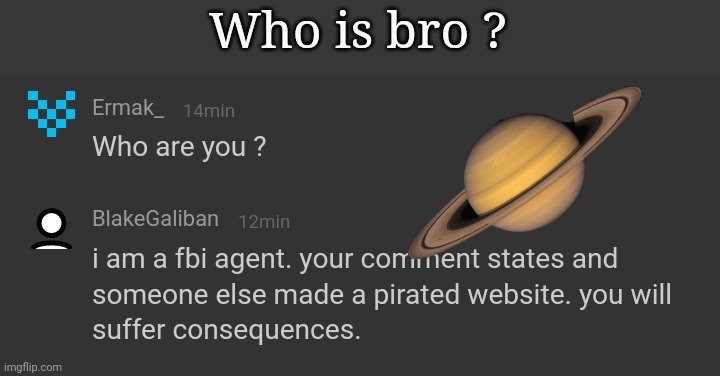 Who is bro ? | made w/ Imgflip meme maker