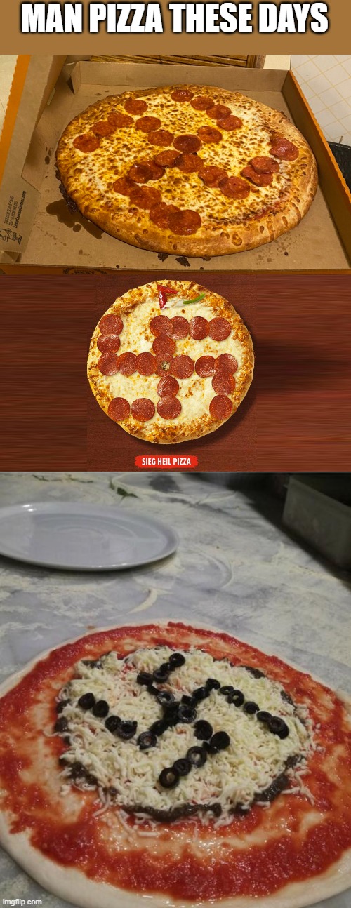 Pizza these days | MAN PIZZA THESE DAYS | made w/ Imgflip meme maker