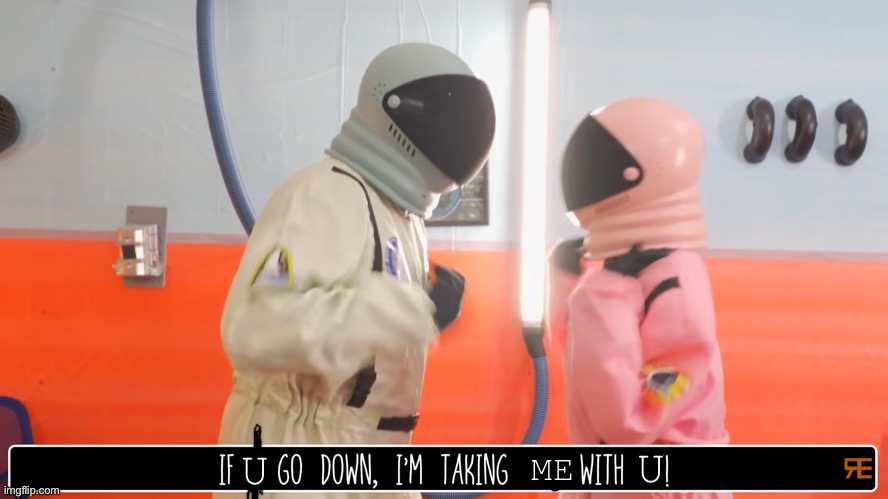 If I go down, I'm taking you with me | ME U U | image tagged in if i go down i'm taking you with me | made w/ Imgflip meme maker