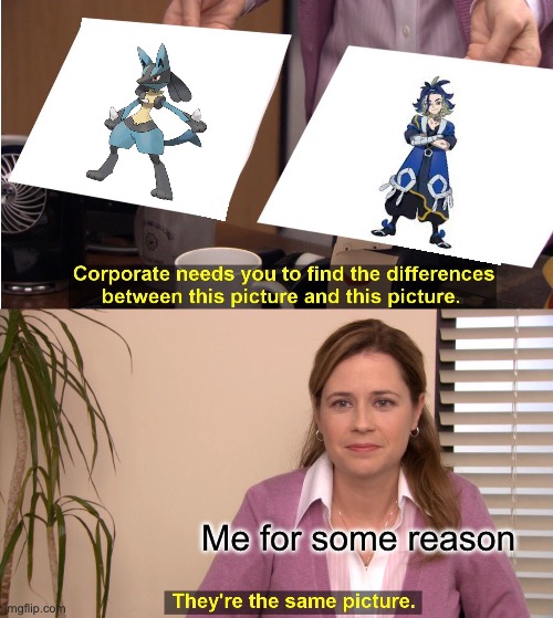 I mean they look pretty similar so you can’t blame me right? | Me for some reason | image tagged in memes,they're the same picture,pokemon,legends | made w/ Imgflip meme maker