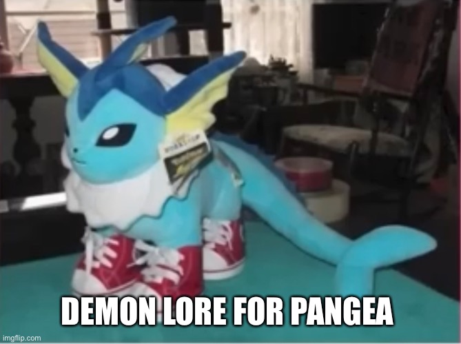 DEMON LORE FOR PANGEA | made w/ Imgflip meme maker