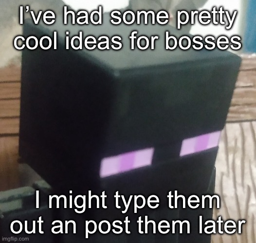 tall black man | I’ve had some pretty cool ideas for bosses; I might type them out an post them later | image tagged in tall black man | made w/ Imgflip meme maker