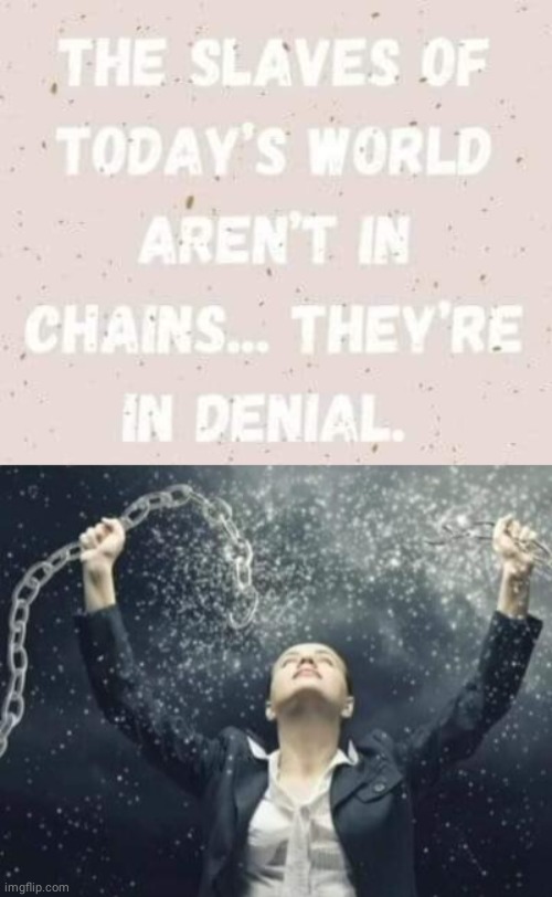 Slaves chains denial | image tagged in breaking chains | made w/ Imgflip meme maker