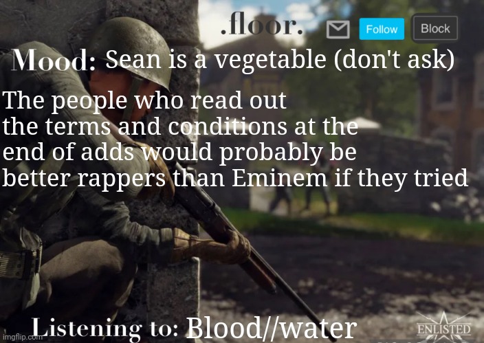 .floor. Announcement template fixed | Sean is a vegetable (don't ask); The people who read out the terms and conditions at the end of adds would probably be better rappers than Eminem if they tried; Blood//water | image tagged in floor announcement template fixed | made w/ Imgflip meme maker