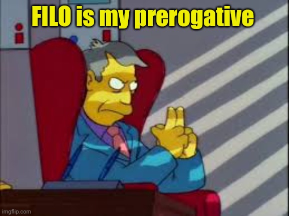 skinner plot | FILO is my prerogative | image tagged in skinner plot | made w/ Imgflip meme maker
