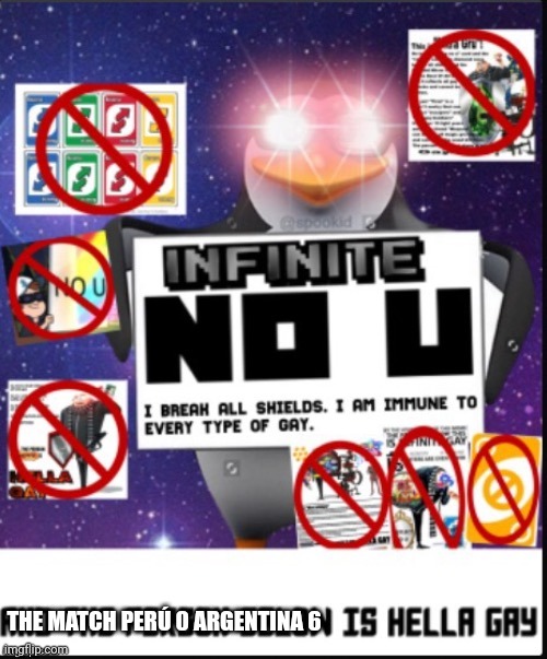 Infinite No U | THE MATCH PERÚ 0 ARGENTINA 6 | image tagged in infinite no u | made w/ Imgflip meme maker