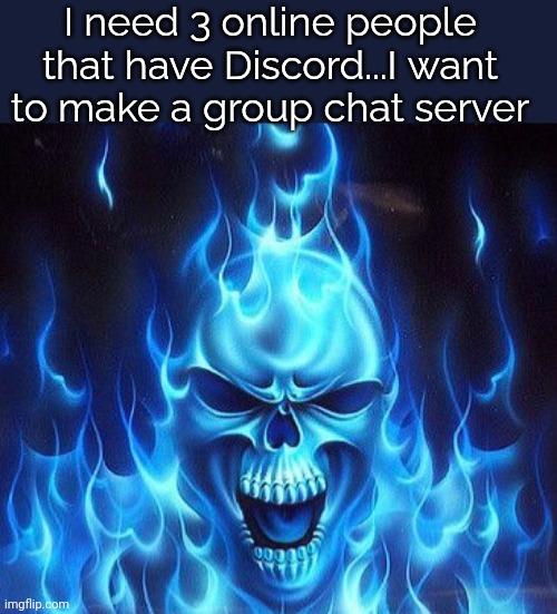 Typo in the group chat | I need 3 online people that have Discord...I want to make a group chat server | image tagged in group chats | made w/ Imgflip meme maker