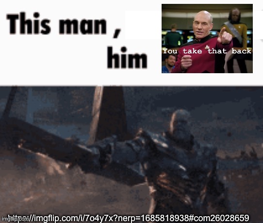 This man, _____ him | https://imgflip.com/i/7o4y7x?nerp=1685818938#com26028659 | image tagged in this man _____ him | made w/ Imgflip meme maker