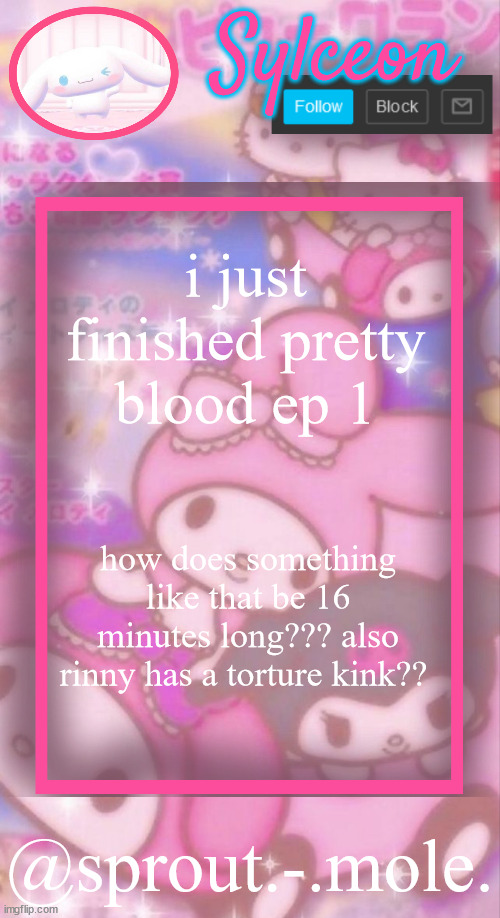 just confus | i just finished pretty blood ep 1; how does something like that be 16 minutes long??? also rinny has a torture kink?? | image tagged in sprout - mole announcement template | made w/ Imgflip meme maker