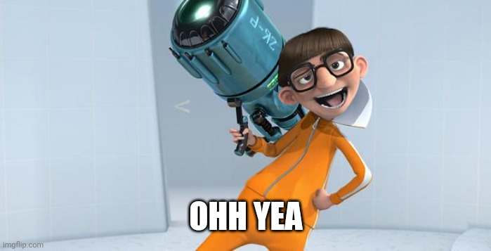 vector ohh yeah! | OHH YEA | image tagged in vector ohh yeah | made w/ Imgflip meme maker