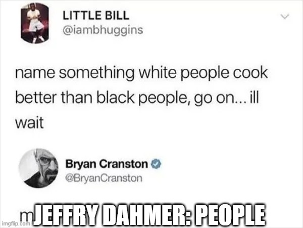 jeffry dahmer | JEFFRY DAHMER: PEOPLE | image tagged in jeffry dahmer | made w/ Imgflip meme maker