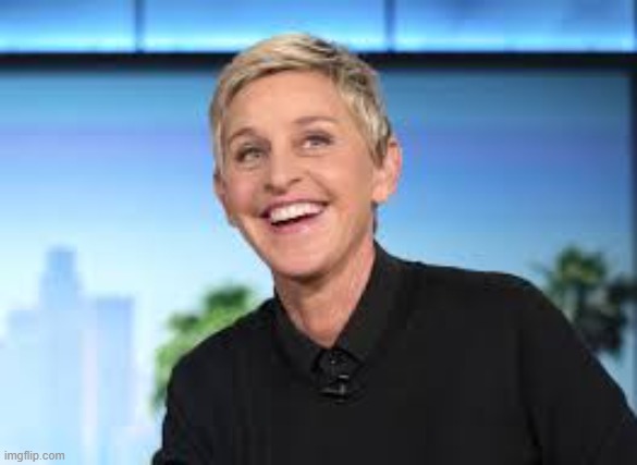 Ellen DeGenerers | image tagged in ellen degenerers | made w/ Imgflip meme maker