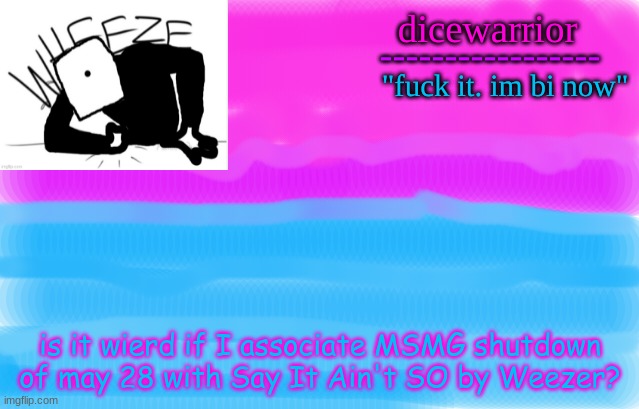is odd | is it wierd if I associate MSMG shutdown of may 28 with Say It Ain't SO by Weezer? | image tagged in announcement 12 | made w/ Imgflip meme maker