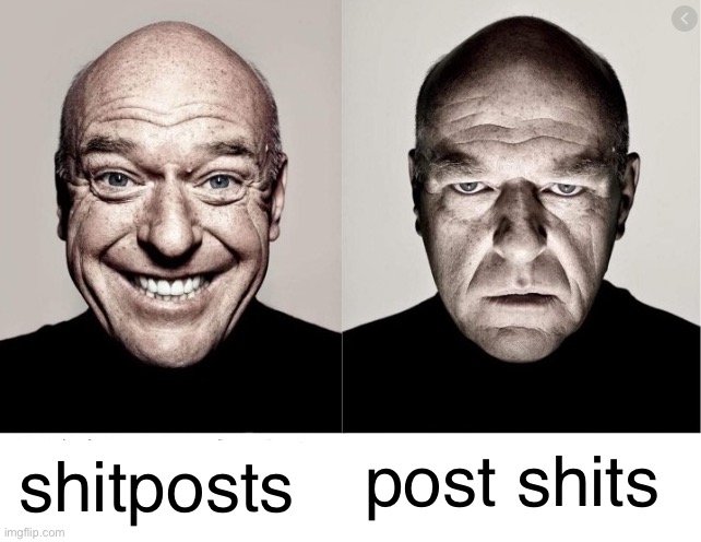 hank schrader | post shits shitposts | image tagged in hank schrader | made w/ Imgflip meme maker