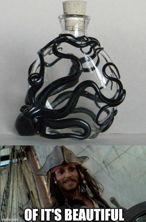 KRAKEN RUM BOTTLE | OF IT'S BEAUTIFUL | image tagged in jack oh i like that,rum,pirates,jack sparrow,pirates of the caribbean | made w/ Imgflip meme maker