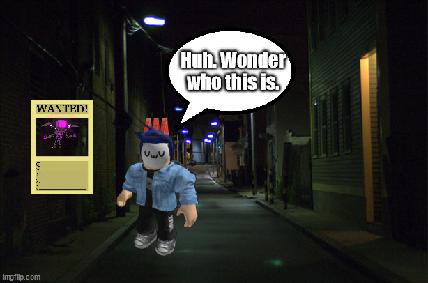 Dark Alleyway | Huh. Wonder who this is. | image tagged in dark alleyway | made w/ Imgflip meme maker