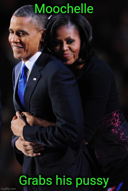 Maybe Moochie does have one. | Moochelle; Grabs his pussy | image tagged in barack and michelle obama,democrat scumbags,barry from kenya,beard | made w/ Imgflip meme maker