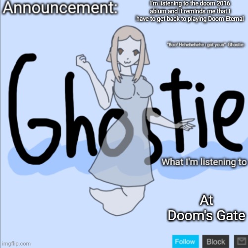 I just wonder where I stopped at | I'm listening to the doom 2016 ablum and it reminds me that I have to get back to playing Doom Eternal; At Doom's Gate | image tagged in ghostie announcement template thanks pearlfan23 | made w/ Imgflip meme maker