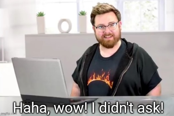 I didn't ask! Tomska | image tagged in i didn't ask tomska | made w/ Imgflip meme maker