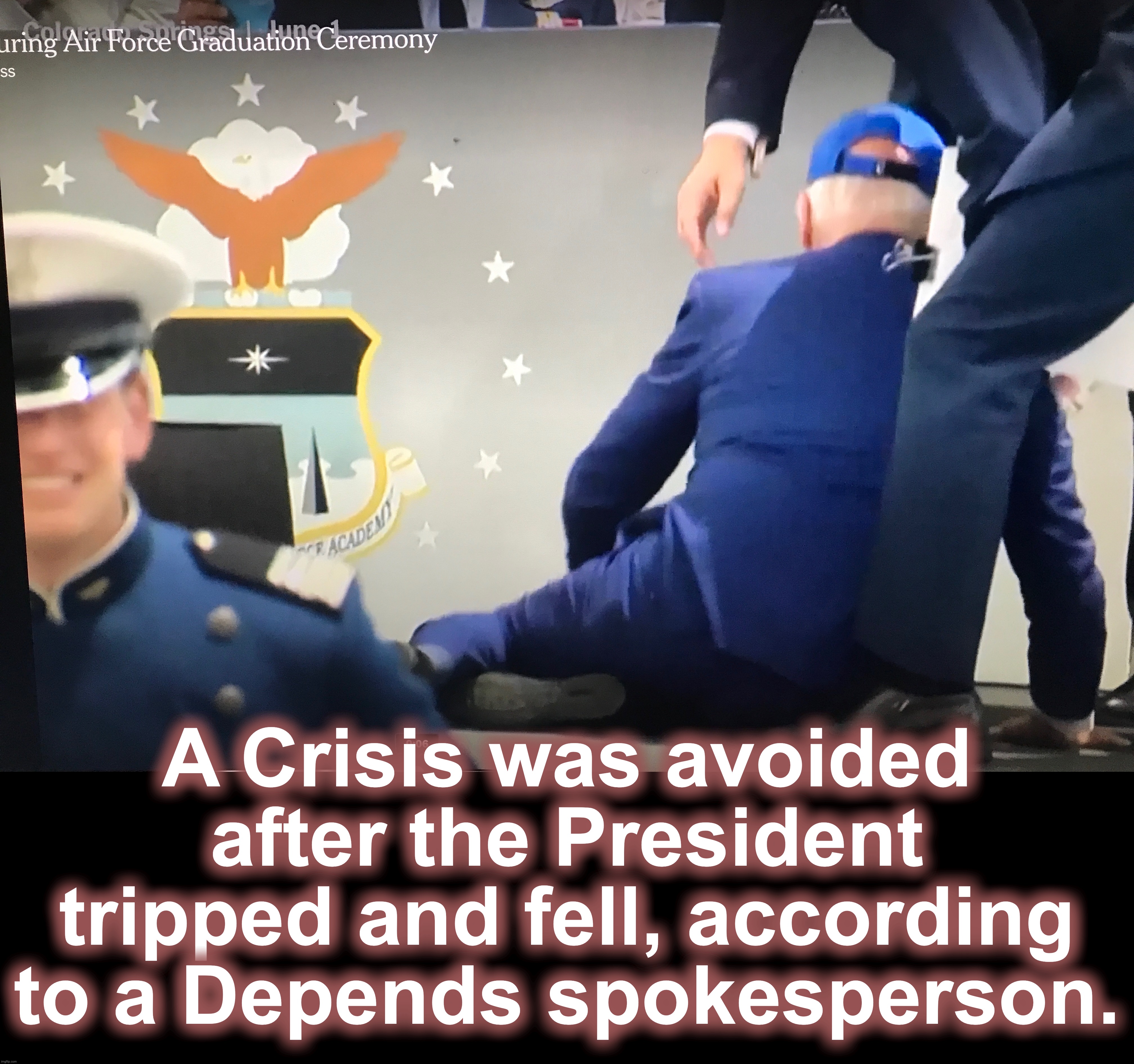 [warning: adult diaper satire] | A Crisis was avoided after the President tripped and fell, according to a Depends spokesperson. | image tagged in joe biden,fall,depends | made w/ Imgflip meme maker