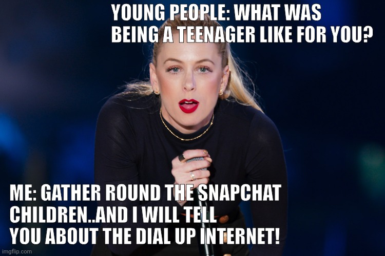 millennial | YOUNG PEOPLE: WHAT WAS BEING A TEENAGER LIKE FOR YOU? ME: GATHER ROUND THE SNAPCHAT CHILDREN..AND I WILL TELL YOU ABOUT THE DIAL UP INTERNET! | image tagged in old age | made w/ Imgflip meme maker
