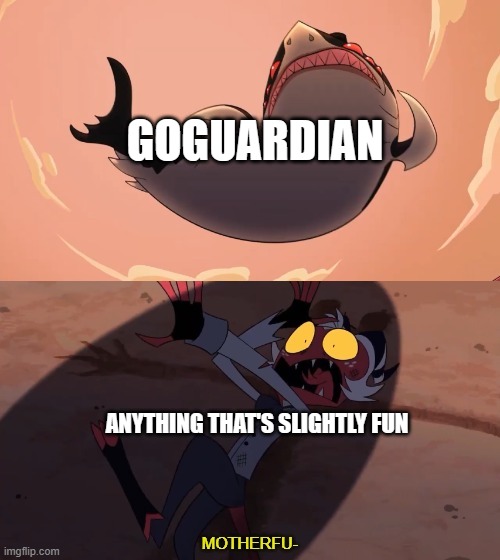 goguardian sucks | GOGUARDIAN; ANYTHING THAT'S SLIGHTLY FUN | image tagged in moxxie vs shark,helluva boss,school,memes,goguardian | made w/ Imgflip meme maker