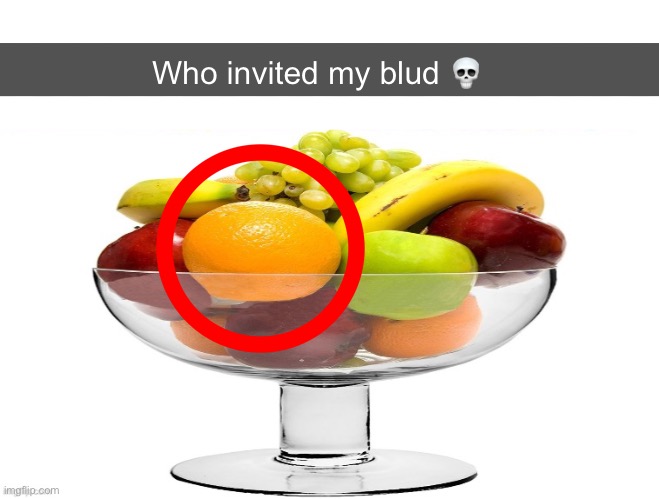 Who invited my blud ? | made w/ Imgflip meme maker