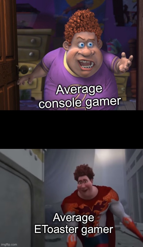 Best gaming console!!! | Average console gamer Average EToaster gamer | image tagged in snotty boy glow up meme,gaming | made w/ Imgflip meme maker