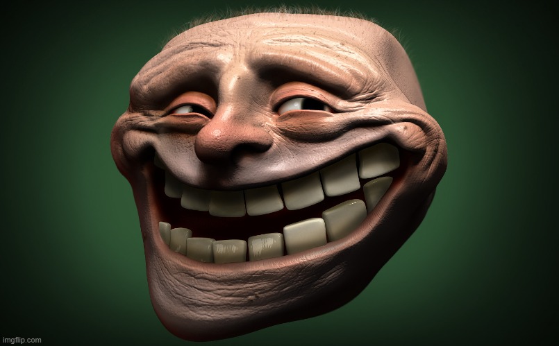 realistic troll face | image tagged in realistic troll face | made w/ Imgflip meme maker