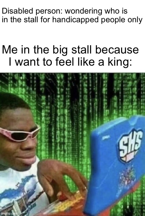 Ryan Beckford | Disabled person: wondering who is in the stall for handicapped people only; Me in the big stall because I want to feel like a king: | image tagged in ryan beckford | made w/ Imgflip meme maker