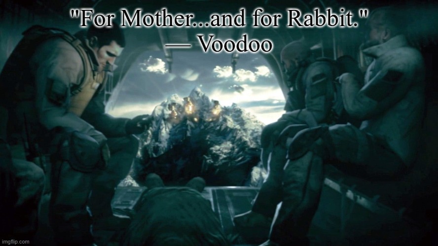 "For Mother...and for Rabbit."
— Voodoo | image tagged in medal of honor | made w/ Imgflip meme maker