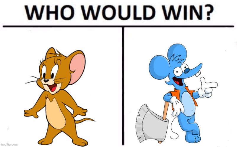 not a bad idea don't ya think? | image tagged in memes,who would win,tom and jerry,the simpsons,death battle | made w/ Imgflip meme maker