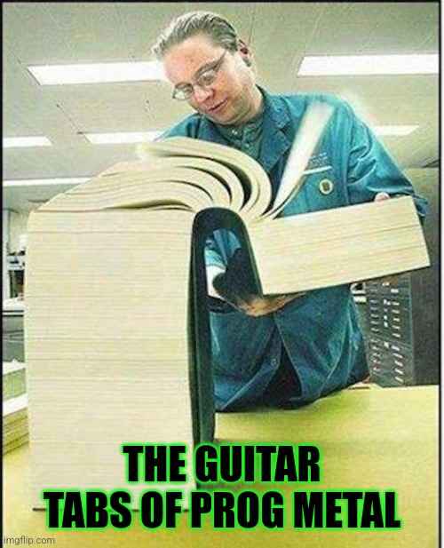 big book | THE GUITAR TABS OF PROG METAL | image tagged in big book | made w/ Imgflip meme maker