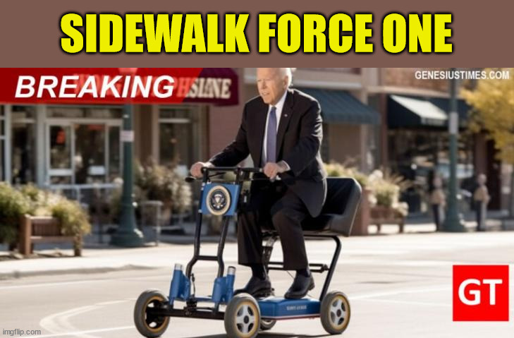 Sidewalk Force One | SIDEWALK FORCE ONE | image tagged in dementia,joe biden,well this is awkward | made w/ Imgflip meme maker