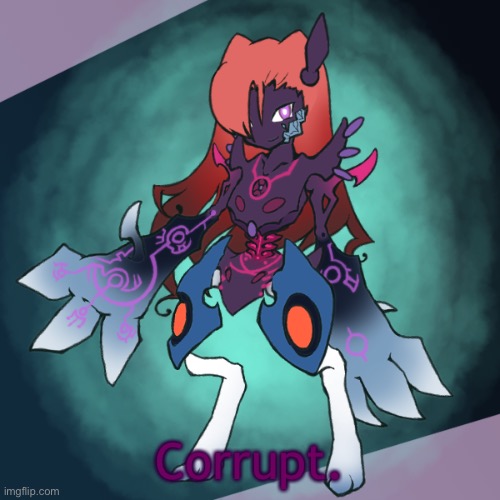 Lore in comments. | Corrupt. | made w/ Imgflip meme maker