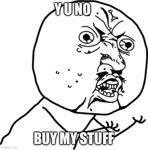 Y U No Without A Face Meme Generator - Imgflip