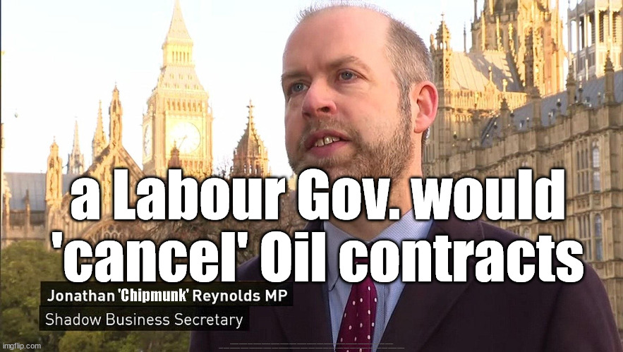 Jonathan Reynolds - BBC Laura Kuenssberg - Labour cancel Oil Contracts | a Labour Gov. would 'cancel' Oil contracts; #Immigration #Starmerout #Labour #JonLansman #wearecorbyn #KeirStarmer #DianeAbbott #McDonnell #cultofcorbyn #labourisdead #Momentum #labourracism #socialistsunday #nevervotelabour #socialistanyday #Antisemitism #Savile #SavileGate #Paedo #Worboys #GroomingGangs #Paedophile #IllegalImmigration #Immigrants #Invasion #StarmerResign #Starmeriswrong #SirSoftie #SirSofty #PatCullen #Cullen #RCN #nurse #nursing #strikes #SueGray #Blair #Steroids #Economy #Jonathan Reynolds #JustStopOil #DaleVince | image tagged in labour mp jonathan 'chipmunk' reynolds,bbc laura kuenssberg,labourisdead,stop boats rwanda,illegal immigration,scotland snp | made w/ Imgflip meme maker