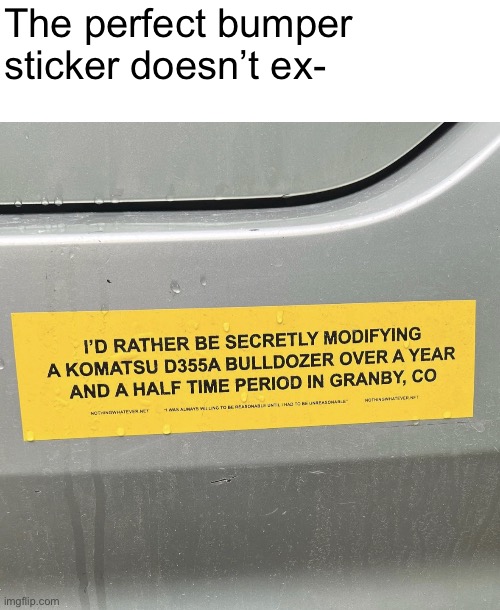 Happy Killdozer Day | The perfect bumper sticker doesn’t ex- | image tagged in memes | made w/ Imgflip meme maker