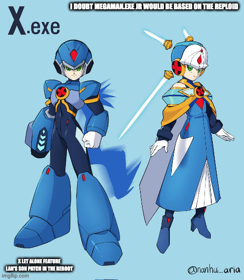 X.EXE | I DOUBT MEGAMAN.EXE JR WOULD BE BASED ON THE REPLOID; X LET ALONE FEATURE LAN'S SON PATCH IN THE REBOOT | image tagged in megaman,megaman battle network,memes | made w/ Imgflip meme maker